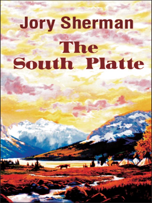 Title details for The South Platte by Jory Sherman - Available